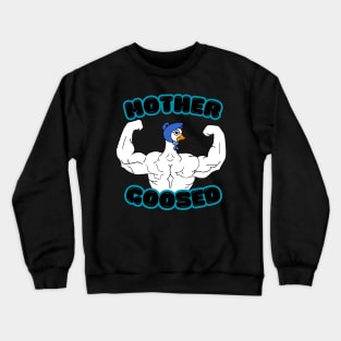 Mother Goosed bodybuilding, fitness, and exercise Crewneck Sweatshirt